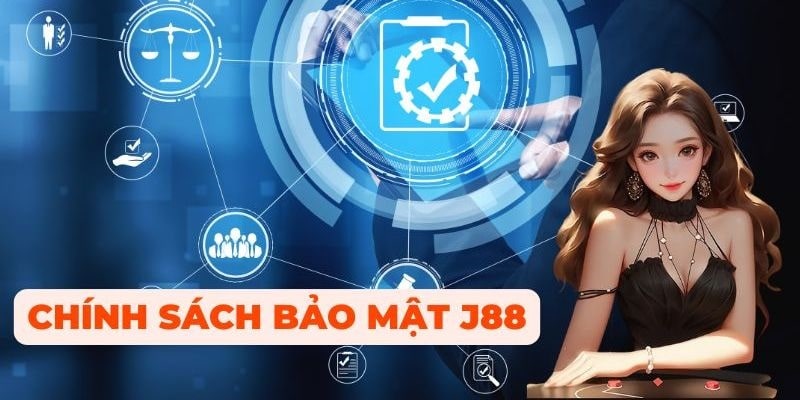 Nội dung các chính sách bảo mật của nhà cái J88